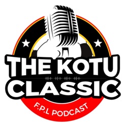 The Kotu Classic FPL Podcast Trailer