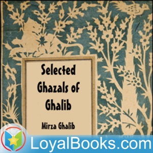 Selected Ghazals of Ghalib by Mirza Ghalib