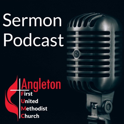 Angleton FUMC Sermon Podcast