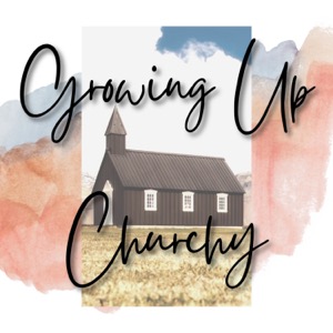 Growing Up Churchy