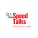 Speed Talks with Les Spellman