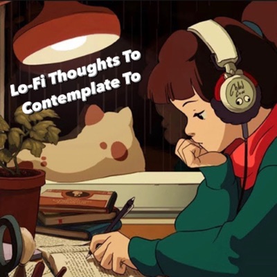 Lo-Fi Thoughts To Contemplate To Lo-Fi Thoughts To Contemplate To