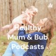 Healthy Mum and Bub Podcast