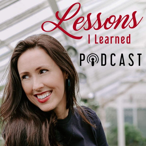 Danielle Macaulay's "Lessons I Learned" (LIL) Podcast