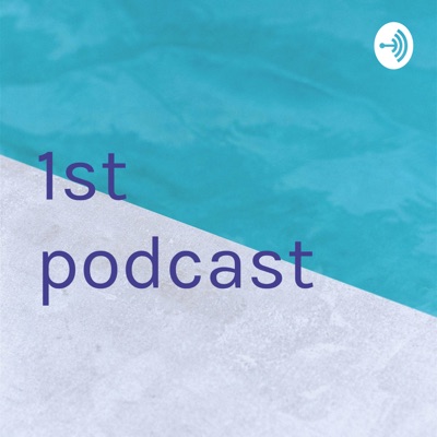 1st podcast