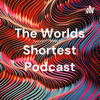 The Worlds Shortest Podcast - WSP