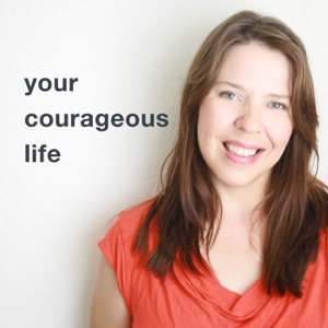 Your Courageous Life podcast