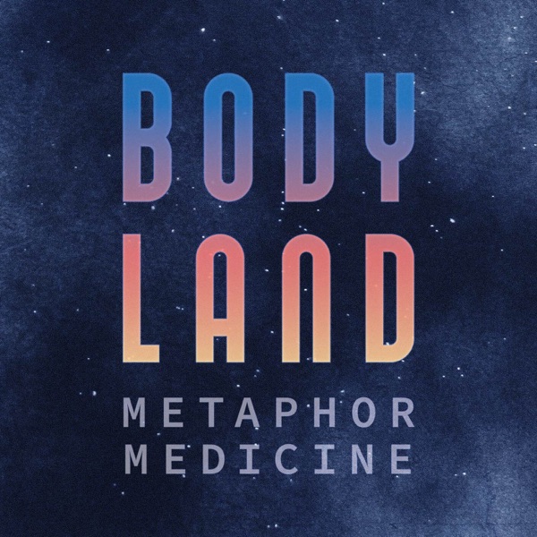BODY LAND - Metaphor Medicine