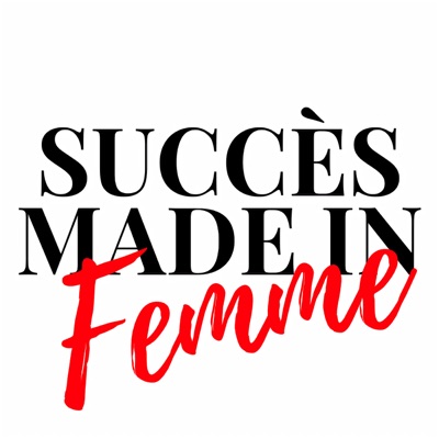 Succes Made In Femme Le podcast