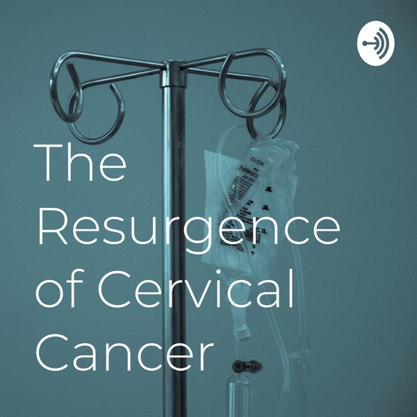 The Resurgence of Cervical Cancer
