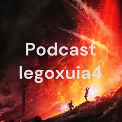 Podcast legoxuia4