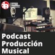 Podcast Producción Musical