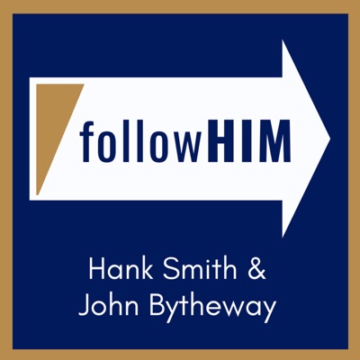 Follow Him: A Come, Follow Me Podcast:Hank Smith & John Bytheway