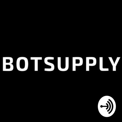 The BotSupply Podcast