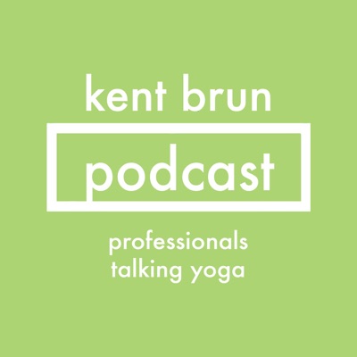 Kent Brun Podcast: Professionals Talking Yoga