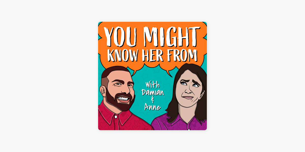 You Might Know Her From on Apple Podcasts