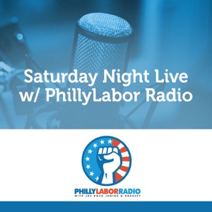 Saturday Night Live w/ Philly Labor Radio