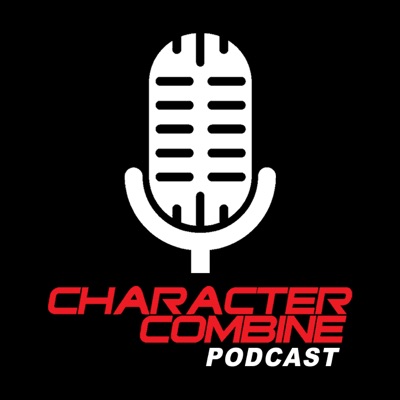 Character Combine Podcast Character Combine Podcast