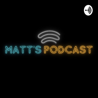 Matt’s Podcast 🎙