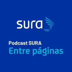 Pódcast Seguros SURA / Entre páginas