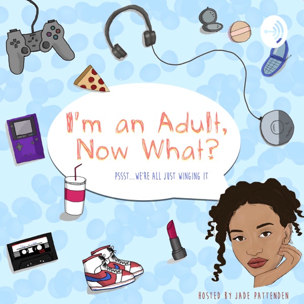 I'm An Adult, Now What?