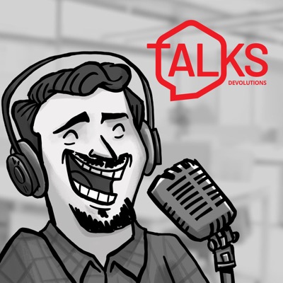 Devo Talks by Devolutions Devo Talks by Devolutions