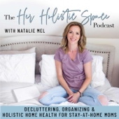 Her Holistic Space | Home Organization, Decluttering, Holistic Home Health, Minimalism(ish) & Coaching for Stay-At-Home Moms - Natalie Mel | Pro Organizer, Certified Holistic Health Specialist & Coach