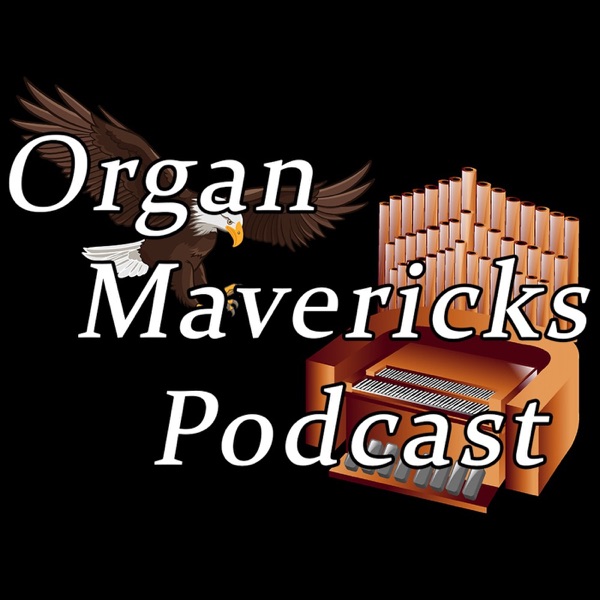 Organ Mavericks Podcast
