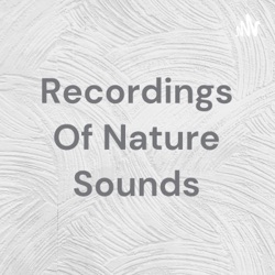 Recordings Of Nature Sounds