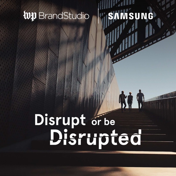 Disrupt or Be Disrupted