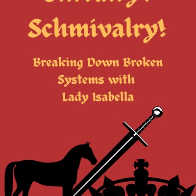 Chivalry? Schmivalry! Breaking Down Broken Systems With Lady Isabella