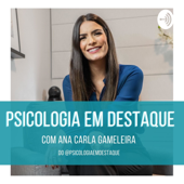 Psicologia em Destaque - Ana Carla Gameleira