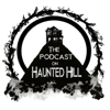 The Podcast on Haunted Hill - The Podcast on Haunted Hill