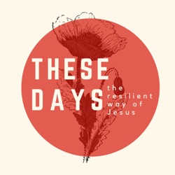 These Days: The Resilient Way of Jesus