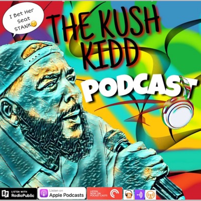 The KUSH KIDD Podcast:KUSH KIDD