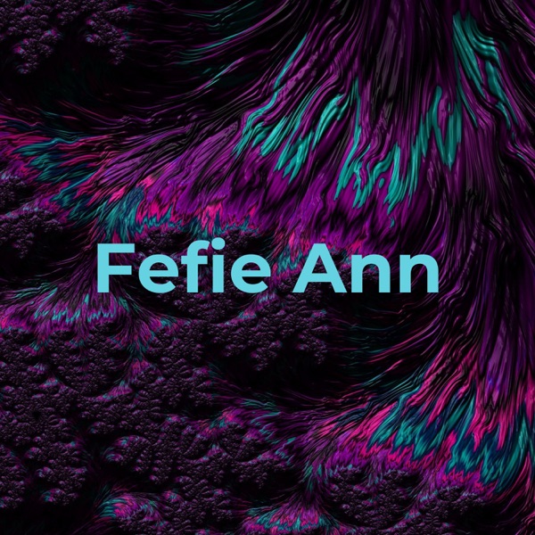 Diana Alexia Creations Presents:  Fefie Ann: Millennial Life