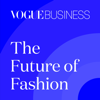The Future of Fashion by Vogue Business - Vogue Business