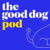 The Good Dog Pod - Good Dog