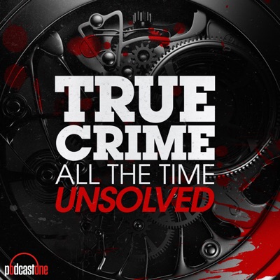 True Crime All The Time Unsolved:PodcastOne
