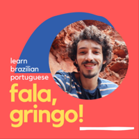 Learn Brazilian Portuguese with Fala Gringo! podcast