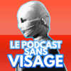 Le Podcast sans visage - Le Podcast sans visage