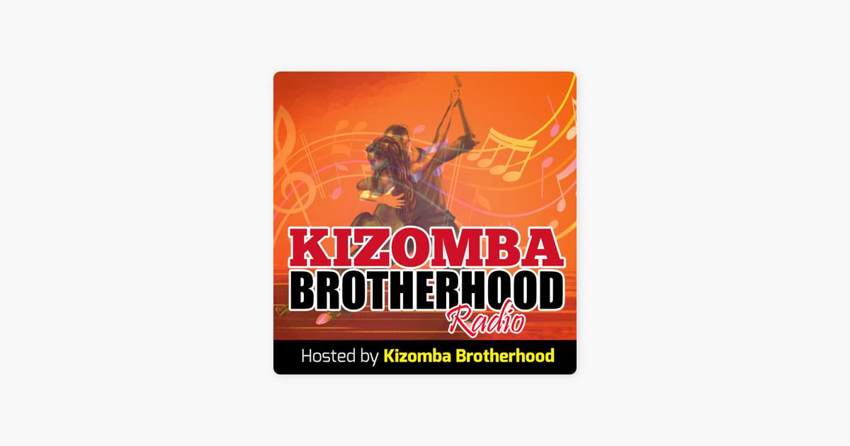 Kizomba Brotherhood Radio on Apple Podcasts