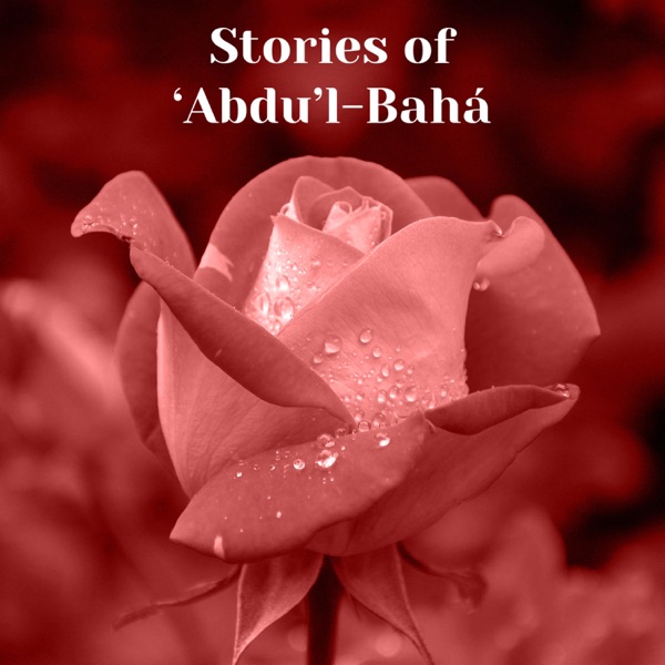 Stories of ‘Abdu’l‑Bahá