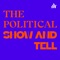 The Political Show and Tell