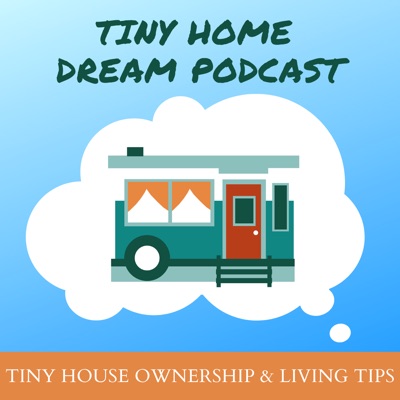 Tiny Home Dream Podcast