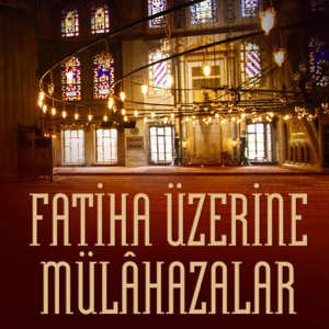 FATİHA ÜZERİNE MÜLÂHAZALAR