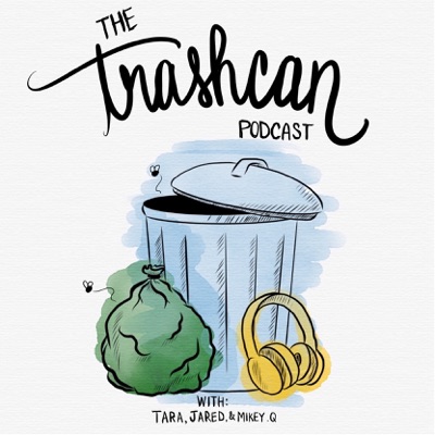 The Trashcan Podcast The Trashcan Podcast
