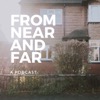 The From Near and Far Podcast