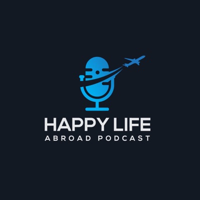 Happy Life Abroad Podcast