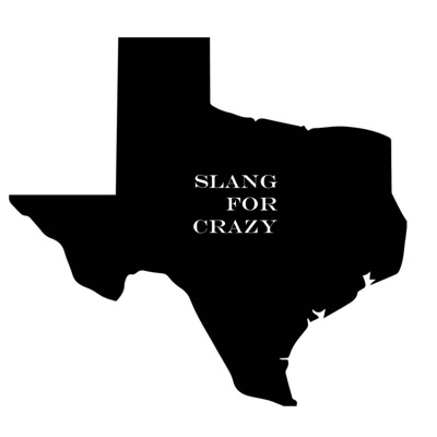 Texas: Slang for Crazy Texas: Slang for Crazy